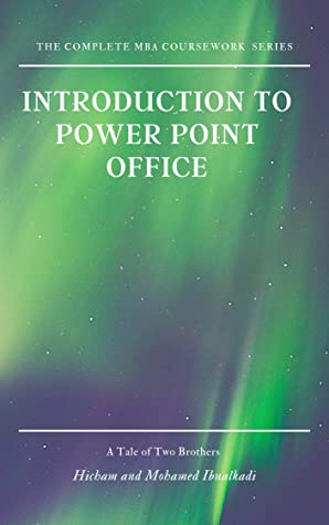 Introduction To Power Point Office The Complete Mba Coursework Series Hicham Mohamed Ibnalkadi Hicham Ibnalkadi