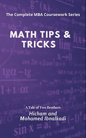 Math Tips Tricks The Complete Mba Coursework Series Book 18 Hicham Mohamed Ibnalkadi Hicham Ibnalkadi