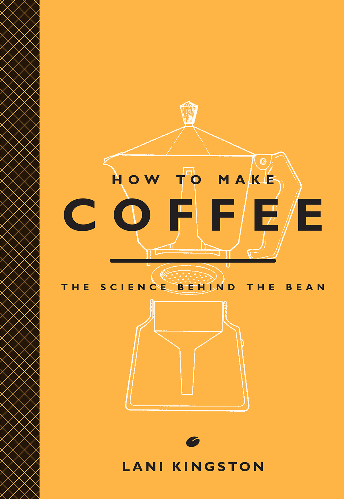 How To Make Coffee The Science Behind The Bean Lani Kingston Kingston