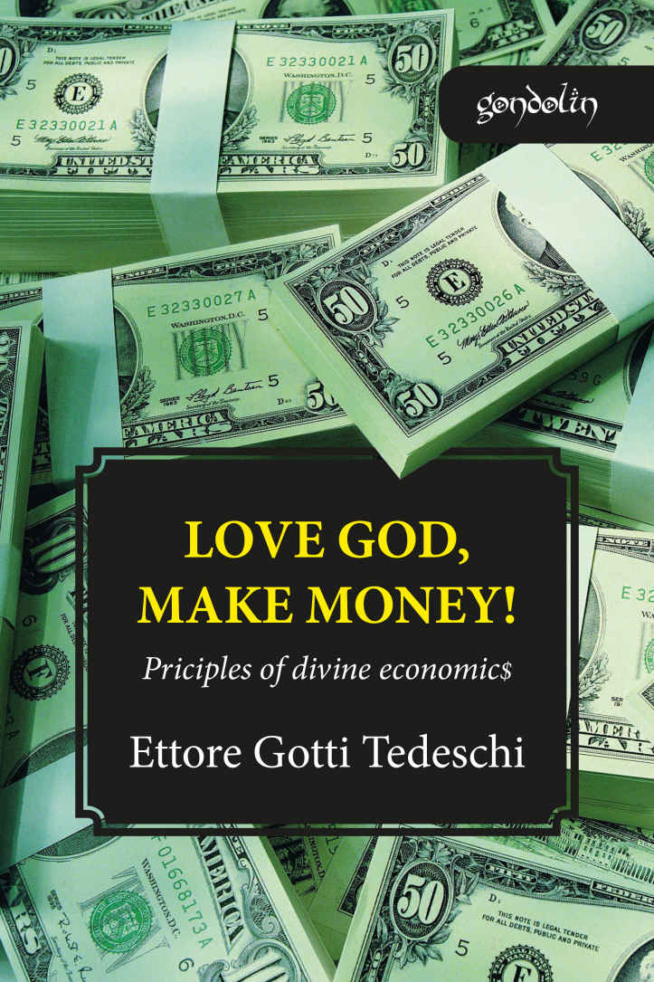 Love God Make Money Principles Of Divine Economics Tedeschi