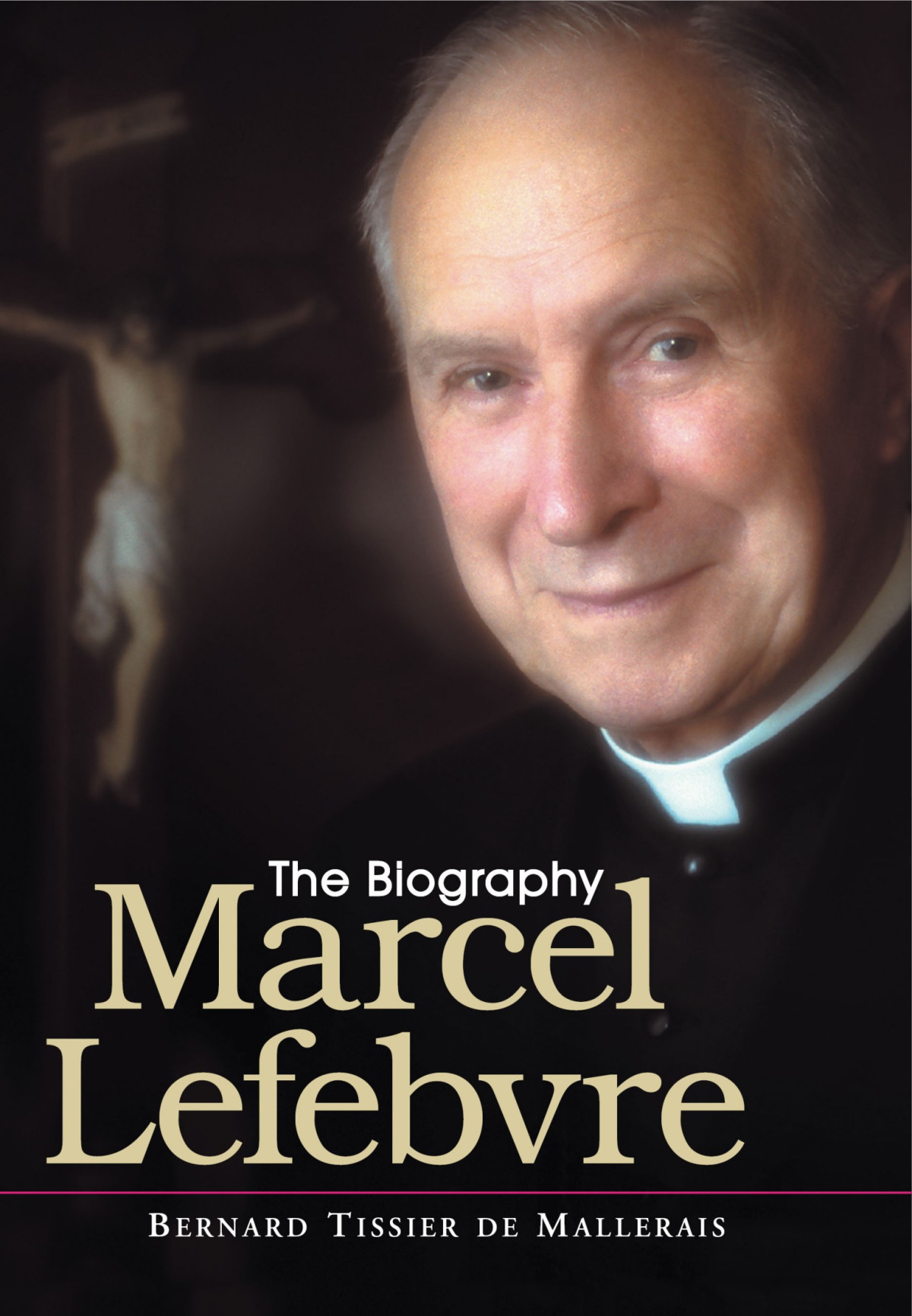 Marcel Lefebvrethe Biography Bishop Bernard Tissier De Mallerais Mallerais