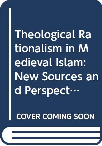 Theological Rationalism In Medieval Islam New Sources And Perspectives 1st Edition Lukas Muehlethaler