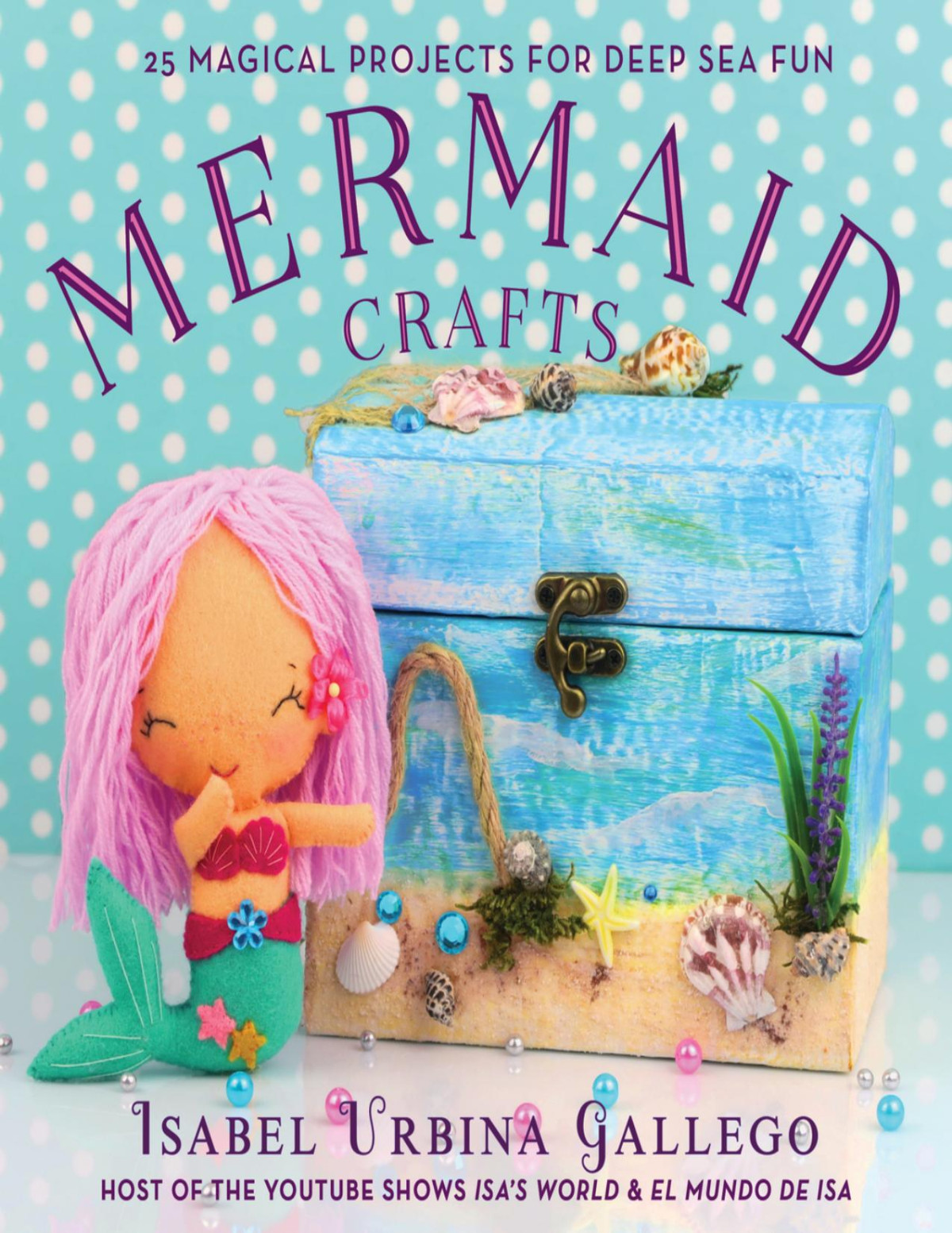 Mermaid Crafts 25 Magical Projects For Deep Sea Fun Isabel Urbina Gallego