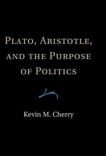 Plato Aristotle And Purpose Of Politics Kevin M Cherry