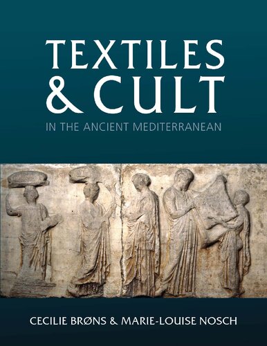Textiles And Cult In The Ancient Mediterranean Cecilie Brns Marielouise Nosch