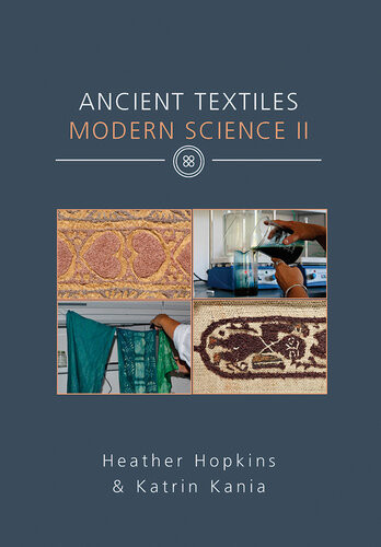 Ancient Textiles Modern Science Ii Heather Hopkins Katrin Kania