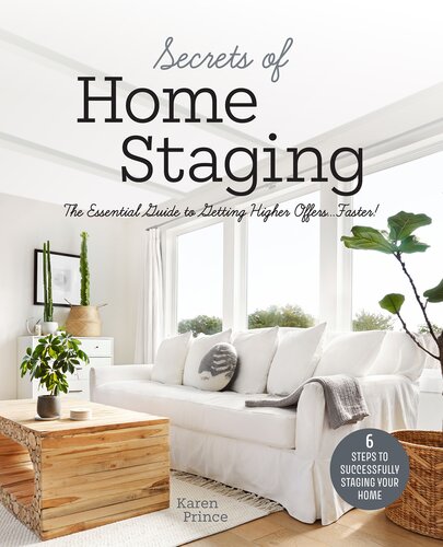 Secrets Of Home Staging The Essential Guide To Getting Higher Offers Faster Karen Prince