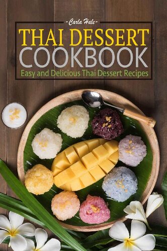 Thai Dessert Cookbook Easy And Delicious Thai Dessert Recipes Carla Hale