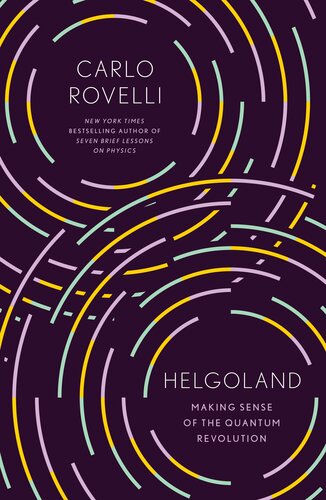 Helgoland Making Sense Of The Quantum Revolution Carlo Rovelli