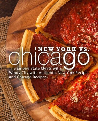 New York Vs Chicago The Empire State Meets With Windy City With Authentic New York Recipes And Chicago Recipes Booksumo Press