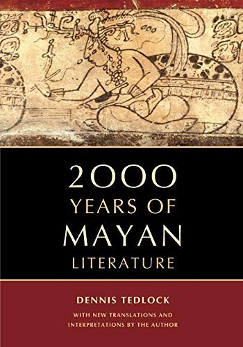 2000 Years Of Mayan Literature Dennis Tedlock