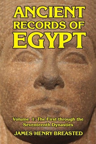 Ancient Records Of Egypt Volume I The First Through The Seventeenth Dynasties James Henry Breasted