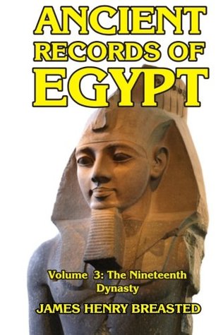 Ancient Records Of Egypt Volume Iii The Nineteenth Dynasty Volume 3 James Henry Breasted