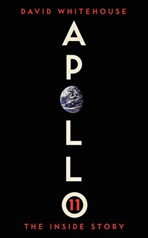 Apollo 11 The Inside Story David Whitehouse David Whitehouse