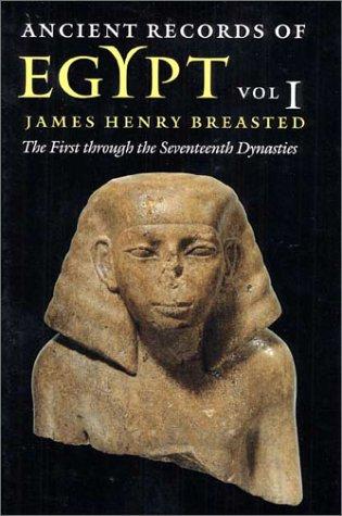Ancient Records Of Egypt The First Through The Seventeenth Dynasties James Henry Breasted Breasted