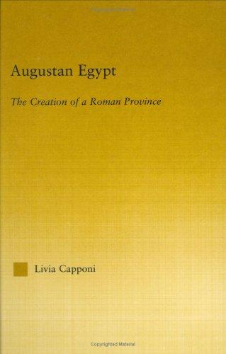 Augustan Egypt The Creation Of A Roman Province Livia Capponi Capponi