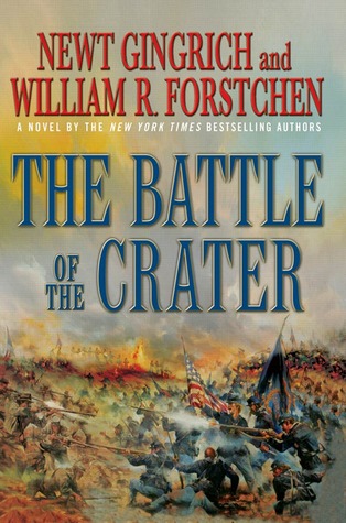 The Battle Of The Crater Newt Gingrich William R Forstchen Albert S Hanser Gingrich