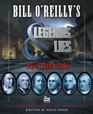 Bill Oreillys Legends And Lies The Patriots David Fisher Fisher