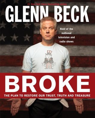 Broke The Plan To Restore Our Trust Truth And Treasure Glenn Beck Kevin Balfe Beck