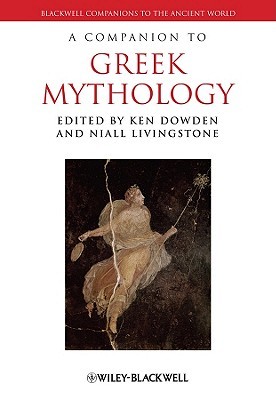 A Companion To Greek Mythology Ken Dowden Niall Livingstone Dowden