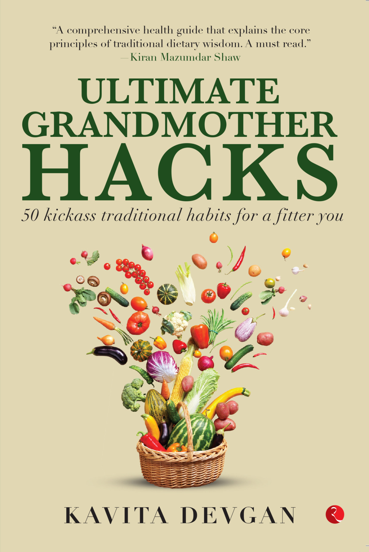 Ultimate Grandmother Hacks 50 Kickass Traditional Habits For A Fitter You Kavita Devgan