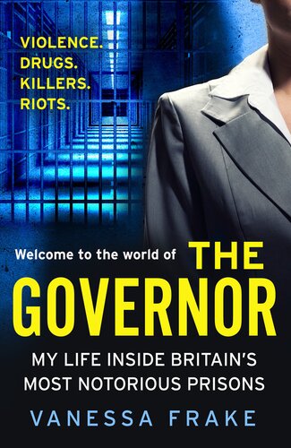 The Governor My Life Inside Britains Most Notorious Prisons Vanessa Frake