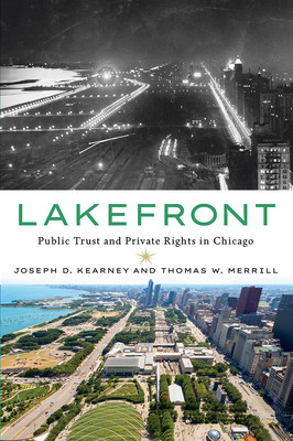 Lakefront Public Trust And Private Rights In Chicago Joseph D Kearney Thomas W Merrill