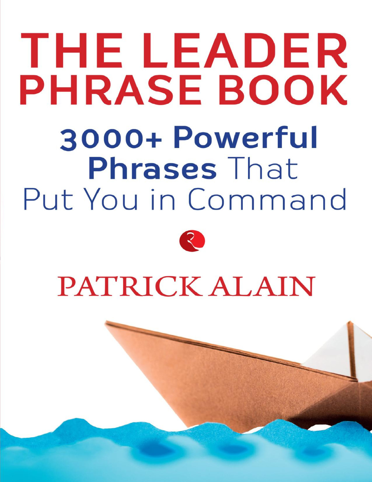 The Leader Phrase Book Alain Patrick Alain Patrick