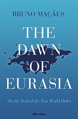 The Dawn Of Eurasia On The Trail Of The New World Order Bruno Maes