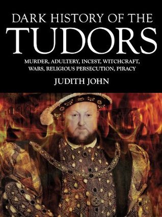 Dark History Of The Tudors Judith John John Judith