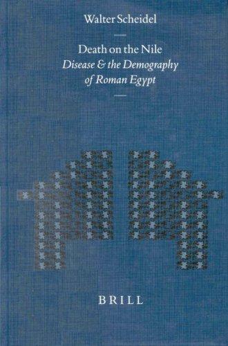 Death On The Nile Disease And The Demography Of Roman Egypt Walter Scheidel Scheidel
