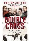 Double Cross The True Story Of The Dday Spies Ben Macintyre