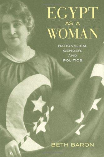 Egypt As A Woman Nationalism Gender And Politics Beth Baron Professor Beth Baron Baron