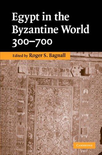 Egypt In The Byzantine World 300700 Roger S Bagnall Bagnall
