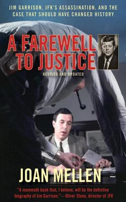 A Farewell To Justice Jim Garrison Jfks Assassination And The Case That Should Have Changed History Joan Mellen Mellen