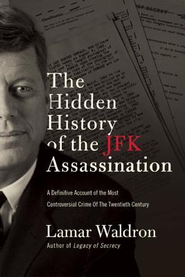 The Hidden History Of The Jfk Assassination Lamar Waldron Waldron