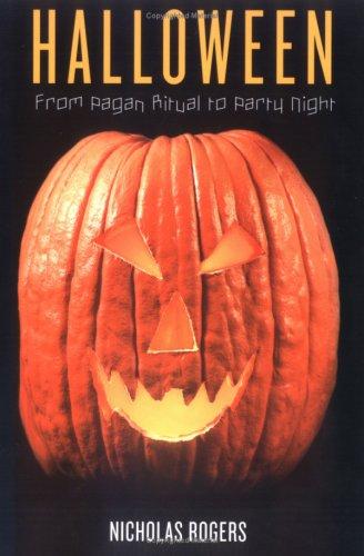 Halloween From Pagan Ritual To Party Night Nicholas Rogers Rogers