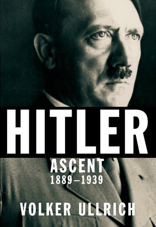 Hitler Ascent 18891939 Volker Ullrich