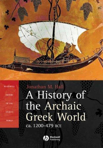 A History Of The Archaic Greek World Ca 1200479 Bce Jonathan Hall Hall