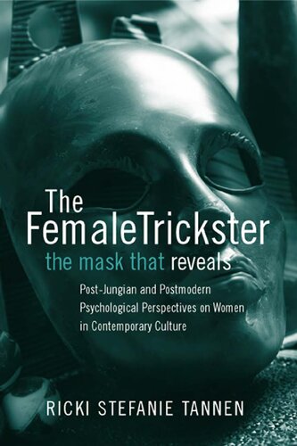 The Female Trickster The Mask That Reveals Postjungian And Postmodern Psychological Perspectives On Women In Contemporary Culture Tannen