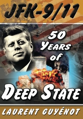 Jfk 911 50 Years Of Deep State Laurent Guynot Guynot