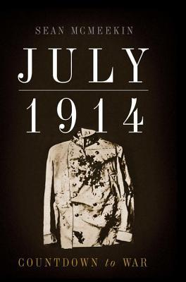 July 1914 Countdown To War Sean Mcmeekin Mcmeekin Sean