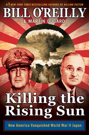 Killing The Rising Sun How America Vanquished World War Ii Japan Bill Oreilly Martin Dugard Oreilly