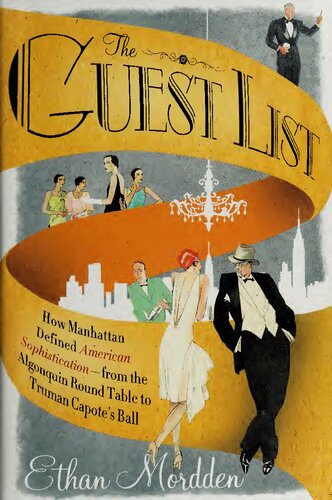 The Guest List How Manhattan Defined American Sophisticationfrom The Algonquin Round Table To Truman Capotes Ball Ethan Mordden