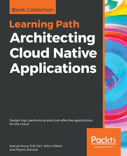 Architecting Cloud Native Applications Kamal Arora Erik Farr