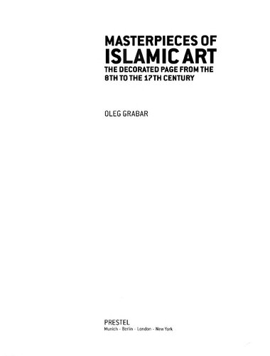 Masterpieces Of Islamic Art The Decorated Page From The 8th To The 17th Century Oleg Grabar