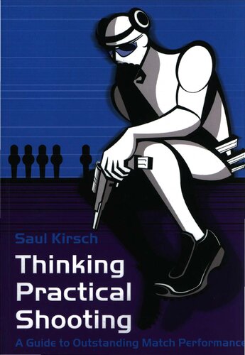 Thinking Practical Shooting A Guide To Outstanding Match Performance Saul Kirsch