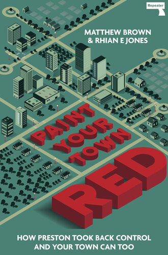 Paint Your Town Red How Preston Took Back Control And Your Town Can Too Matthew Brown