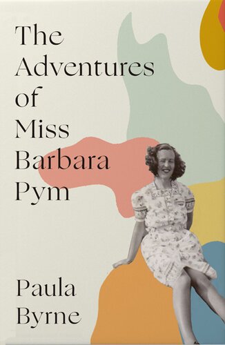 The Adventures Of Miss Barbara Pym Paula Byrne