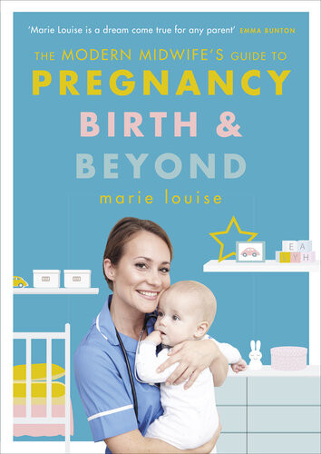 The Modern Midwifes Guide To Pregnancy Birth And Beyond Marie Louise
